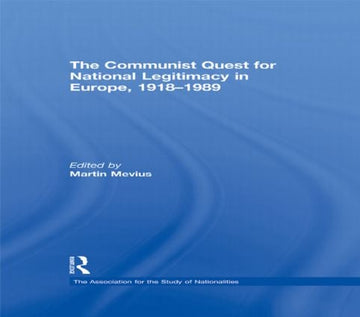 Communist Quest for National Legitimacy in Europe, 1918-1989