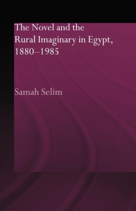Novel and the Rural Imaginary in Egypt, 1880-1985