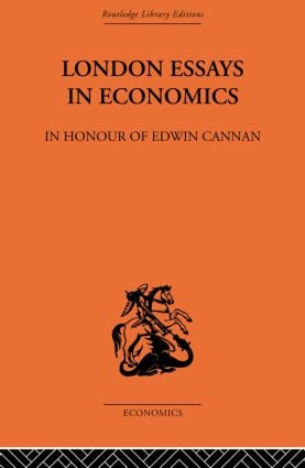 London Essays in Economics: In Honour of Edwin Cannan