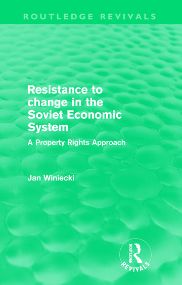 Resistance to Change in the Soviet Economic System (Routledge Revivals)