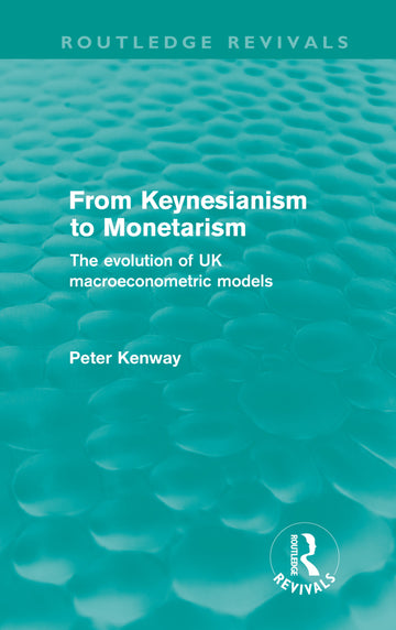 From Keynesianism to Monetarism (Routledge Revivals)