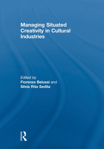 Managing situated creativity in cultural industries