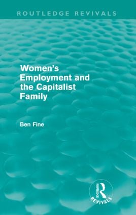 Women's Employment and the Capitalist Family (Routledge Revivals)