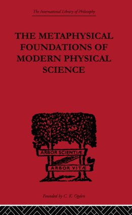 Metaphysical Foundations of Modern Physical Science