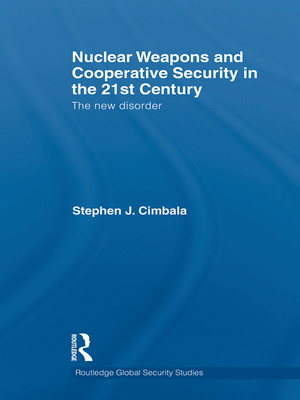 Nuclear Weapons and Cooperative Security in the 21st Century