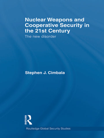 Nuclear Weapons and Cooperative Security in the 21st Century