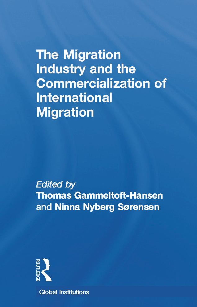 Migration Industry and the Commercialization of International Migration