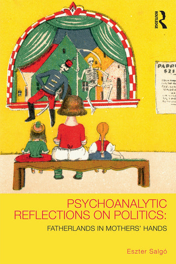 Psychoanalytic Reflections on Politics
