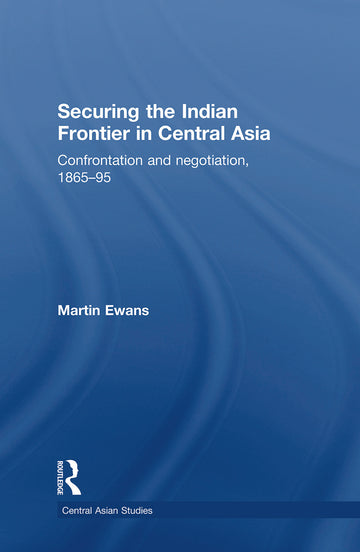 Securing the Indian Frontier in Central Asia