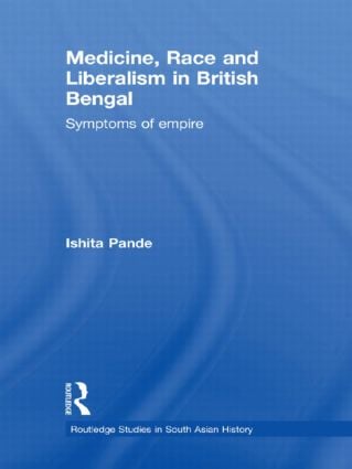 Medicine, Race and Liberalism in British Bengal