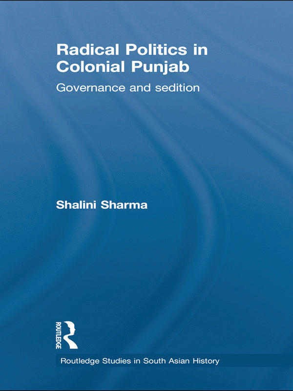 Radical Politics in Colonial Punjab