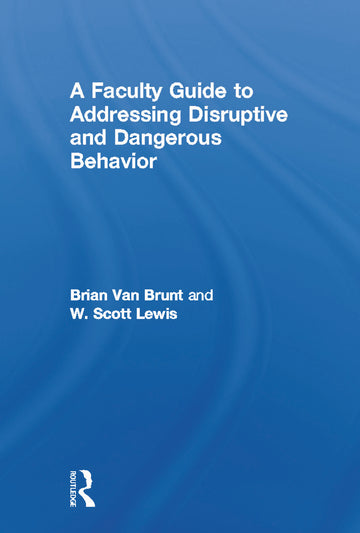 Faculty Guide to Addressing Disruptive and Dangerous Behavior