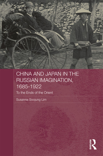 China and Japan in the Russian Imagination, 1685-1922