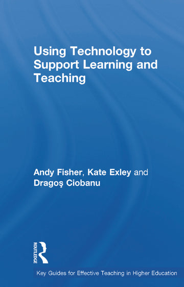 Using Technology to Support Learning and Teaching