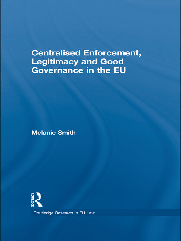 Centralised Enforcement, Legitimacy and Good Governance in the EU