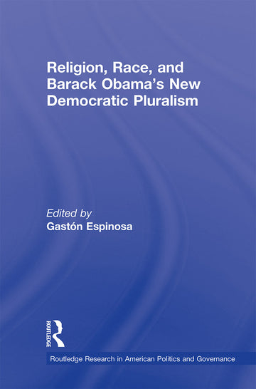 Religion, Race, and Barack Obama's New Democratic Pluralism