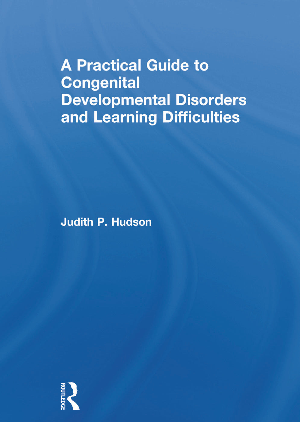 Practical Guide to Congenital Developmental Disorders and Learning Difficulties