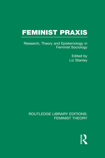 Feminist Praxis (RLE Feminist Theory)