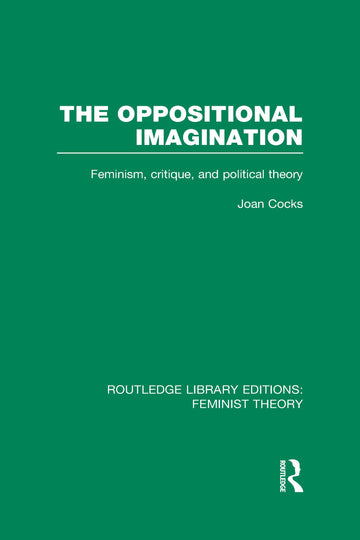 Oppositional Imagination (RLE Feminist Theory)