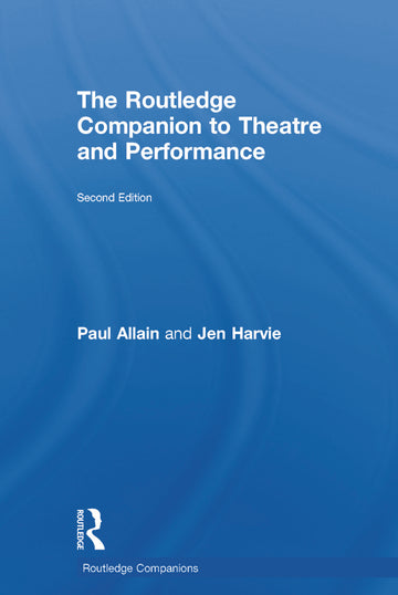 Routledge Companion to Theatre and Performance