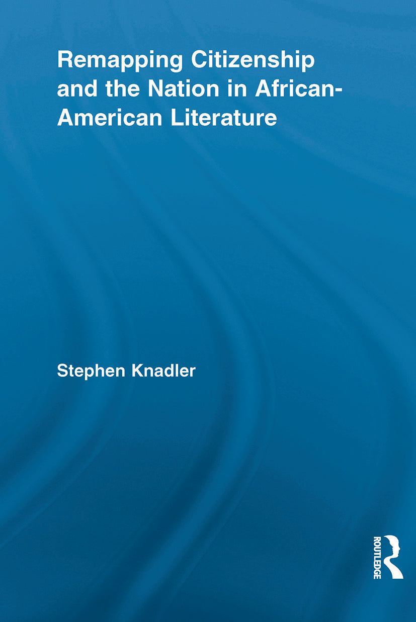Remapping Citizenship and the Nation in African-American Literature