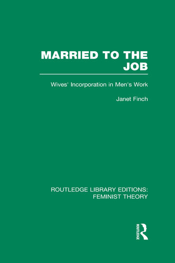 Married to the Job (RLE Feminist Theory)