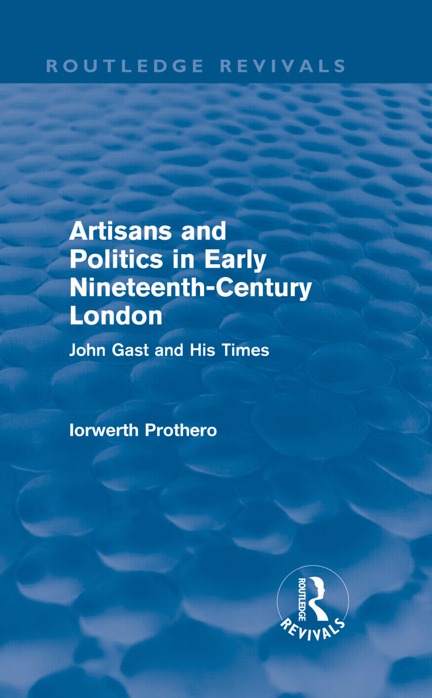 Artisans and Politics in Early Nineteenth-Century London (Routledge Revivals)