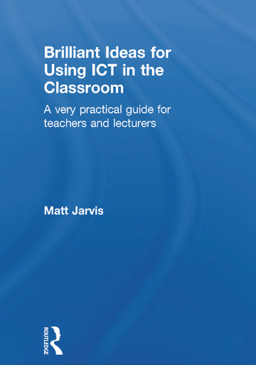 Brilliant Ideas for Using ICT in the Classroom