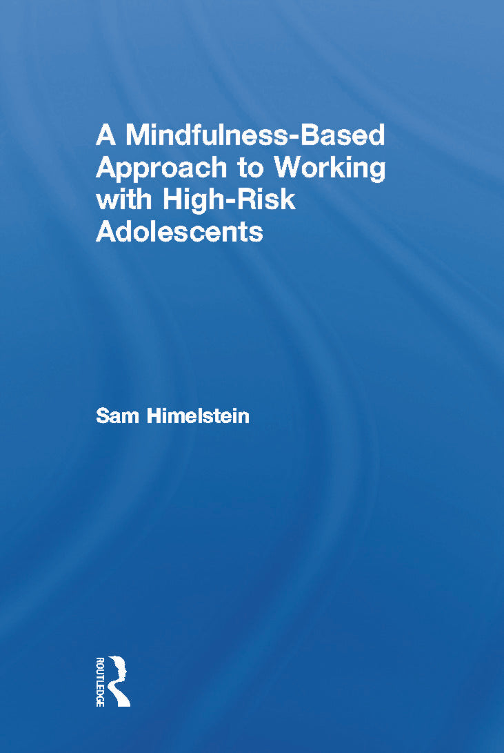 Mindfulness-Based Approach to Working with High-Risk Adolescents