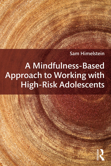 Mindfulness-Based Approach to Working with High-Risk Adolescents