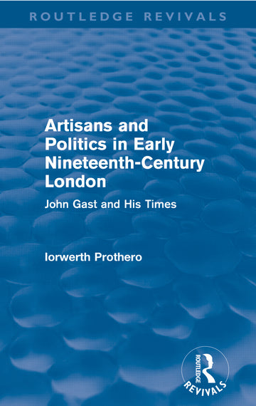 Artisans and Politics in Early Nineteenth-Century London (Routledge Revivals)