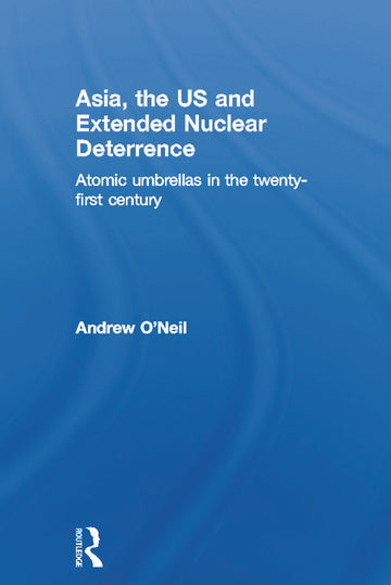 Asia, the US and Extended Nuclear Deterrence