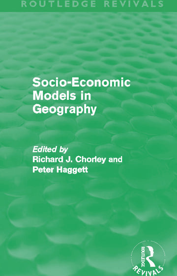 Socio-Economic Models in Geography (Routledge Revivals)