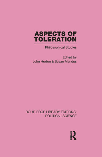 Aspects of Toleration Routledge Library Editions: Political Science Volume 41