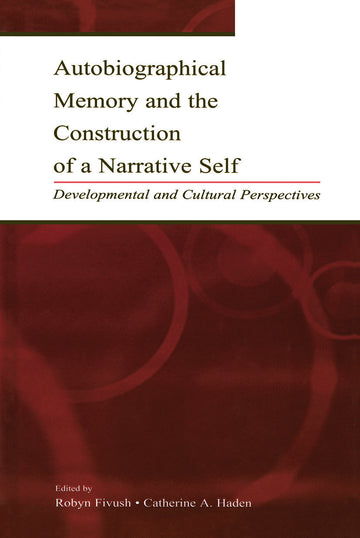 Autobiographical Memory and the Construction of A Narrative Self