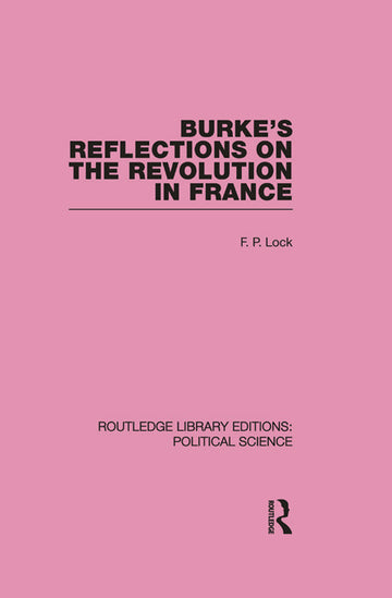 Burke's Reflections on the Revolution in France  (Routledge Library Editions: Political Science Volume 28)