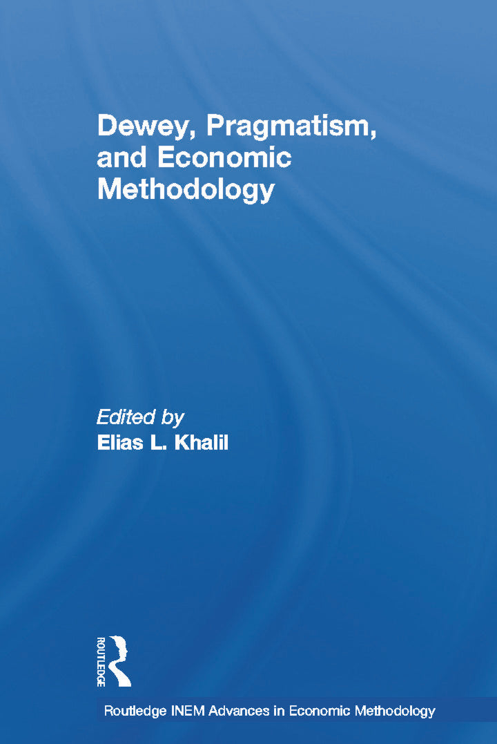 Dewey, Pragmatism and Economic Methodology