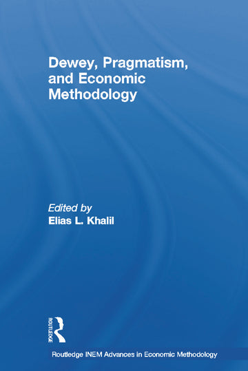 Dewey, Pragmatism and Economic Methodology
