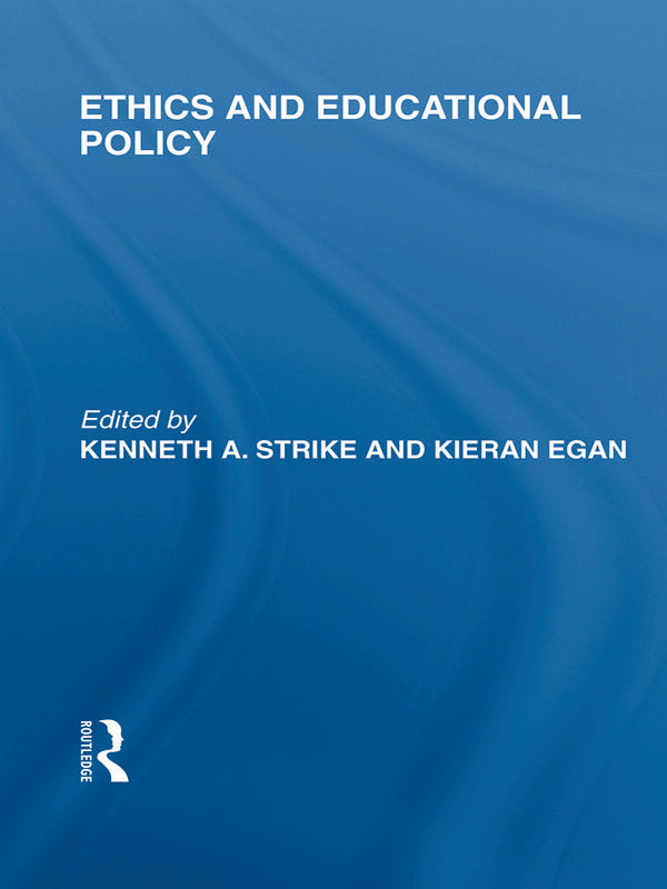 Ethics and Educational Policy (International Library of the Philosophy of Education Volume 21)