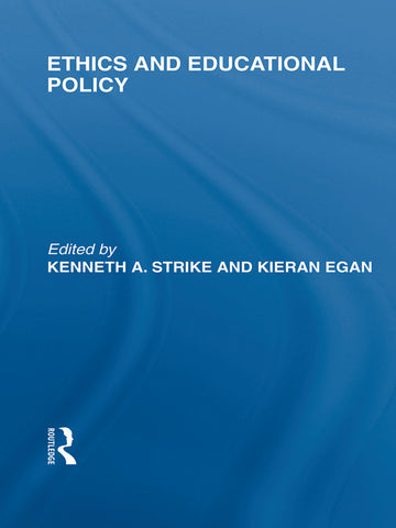 Ethics and Educational Policy (International Library of the Philosophy of Education Volume 21)