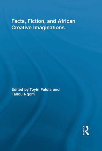 Facts, Fiction, and African Creative Imaginations