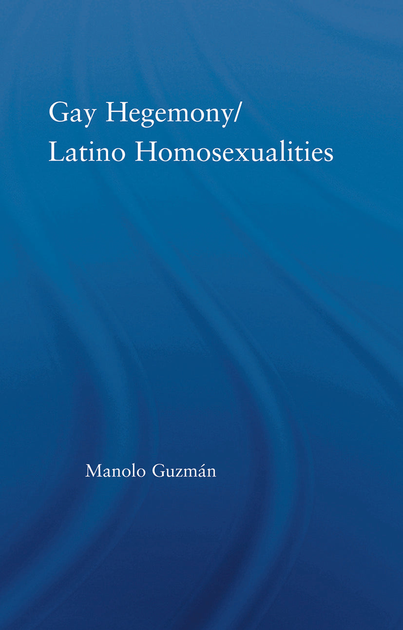 Gay Hegemony/ Latino Homosexualites