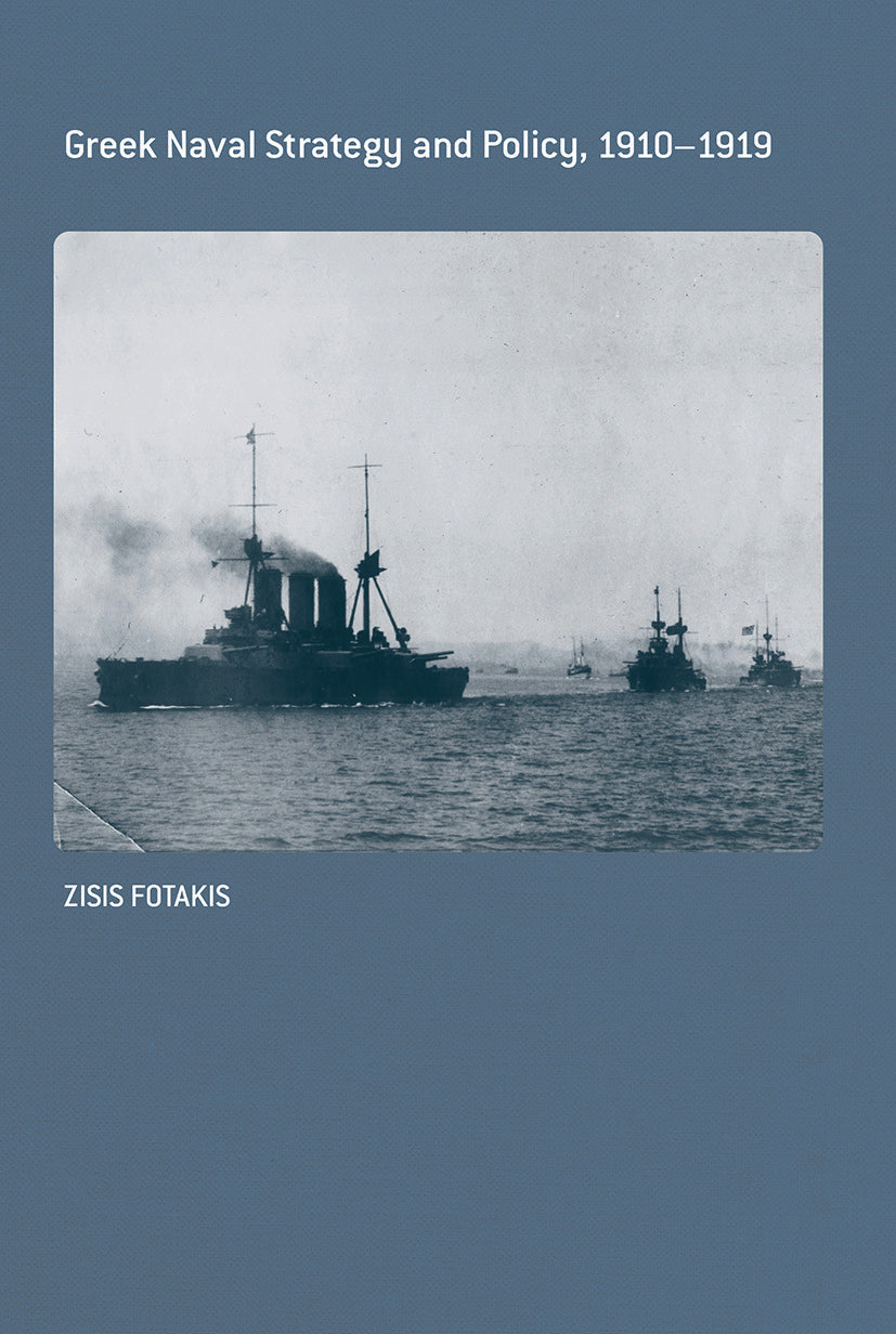 Greek Naval Strategy and Policy 1910-1919
