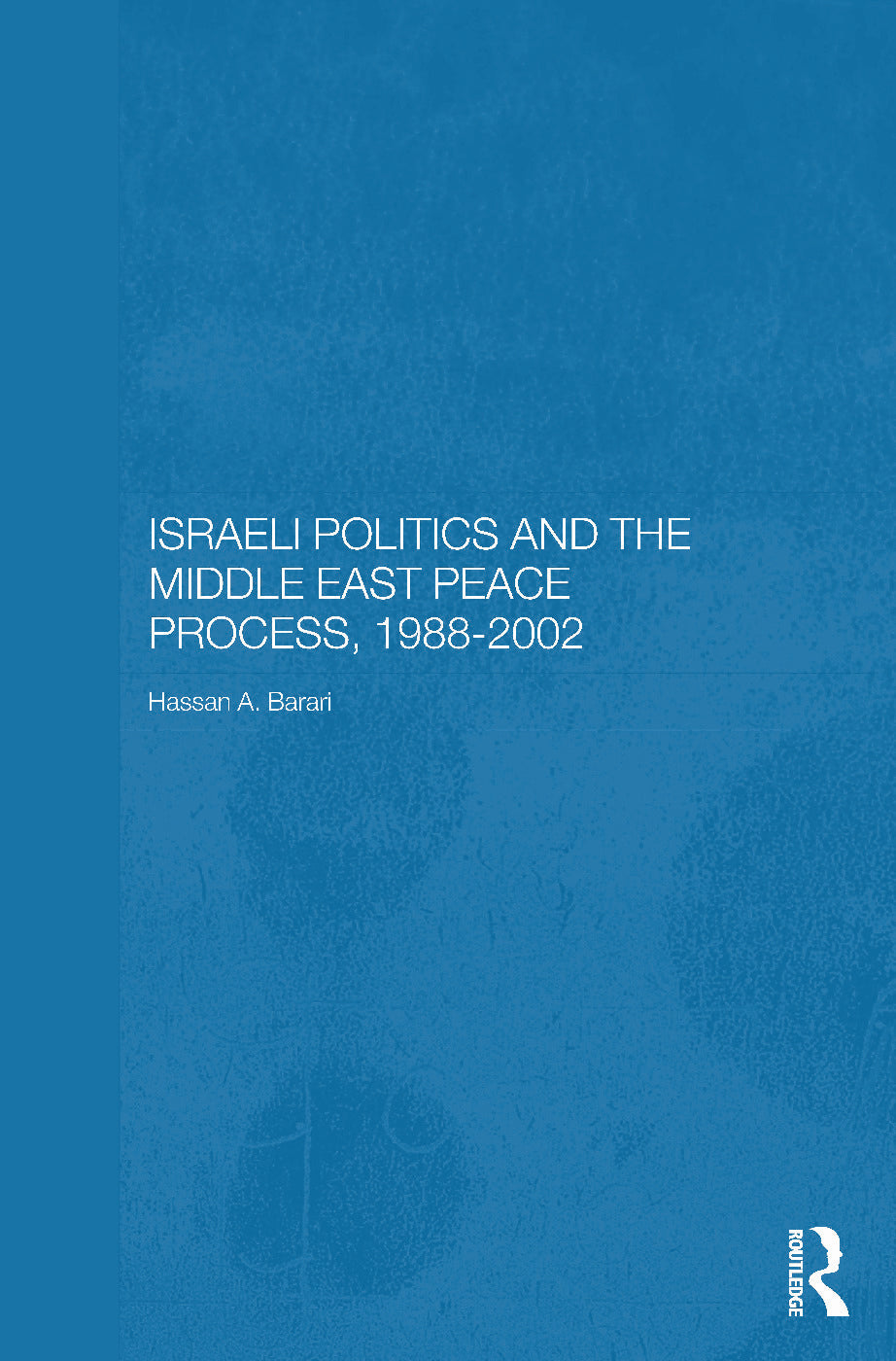Israeli Politics and the Middle East Peace Process, 1988-2002