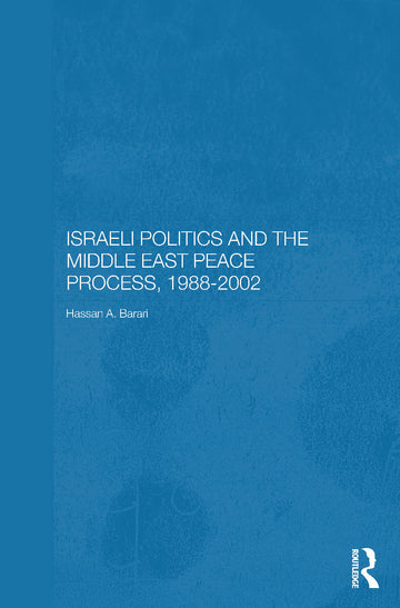 Israeli Politics and the Middle East Peace Process, 1988-2002
