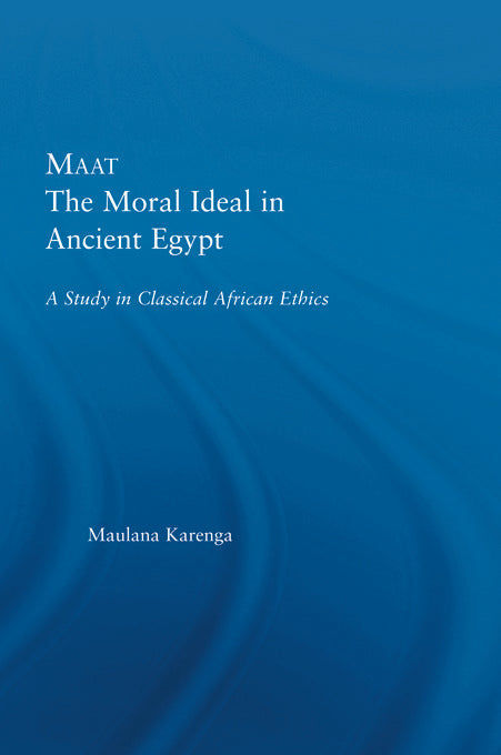 Maat, The Moral Ideal in Ancient Egypt