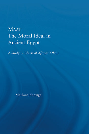 Maat, The Moral Ideal in Ancient Egypt