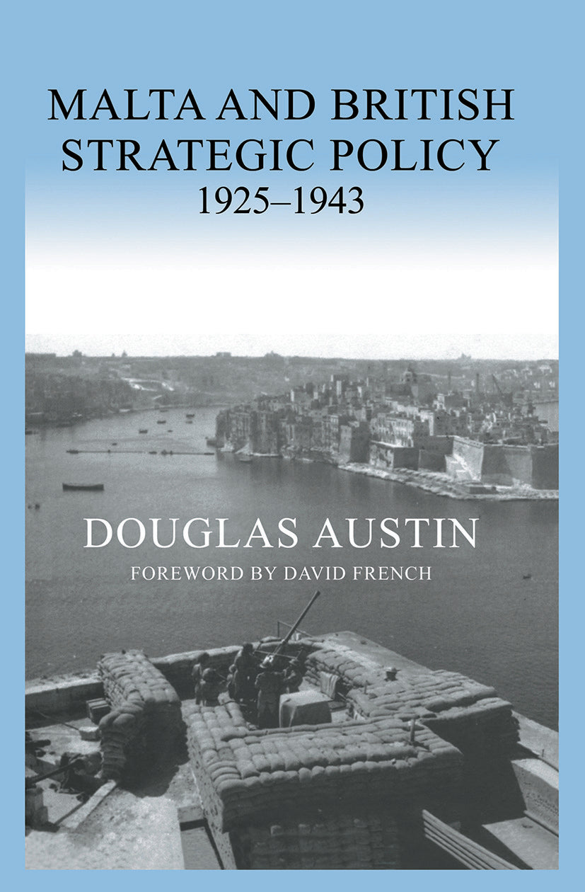 Malta and British Strategic Policy, 1925-43