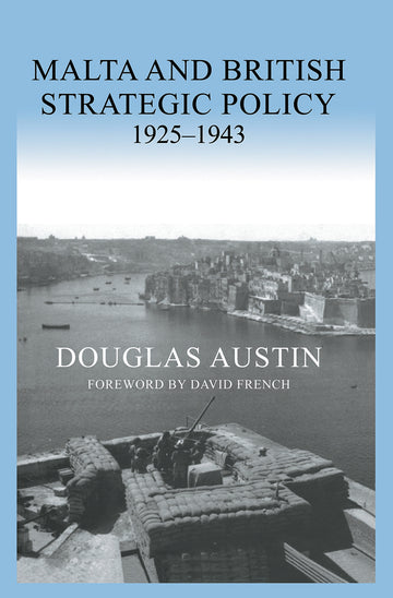Malta and British Strategic Policy, 1925-43
