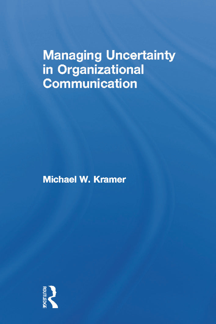 Managing Uncertainty in Organizational Communication
